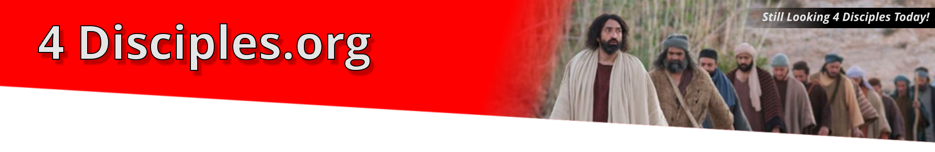 4 Disciples.org Still Looking 4 Disciples Today!